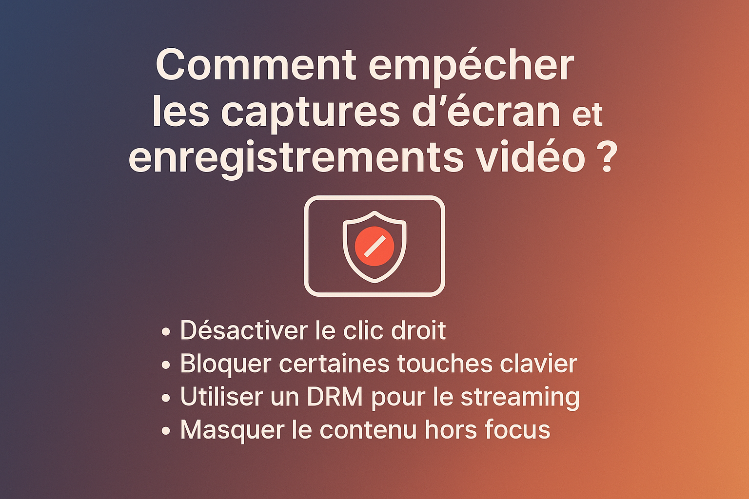 Comment empêcher les captures d’écran et enregistrements image
