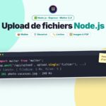 Upload de fichiers Node.js : Upload de fichiers avec Node.js et Multer : guide complet